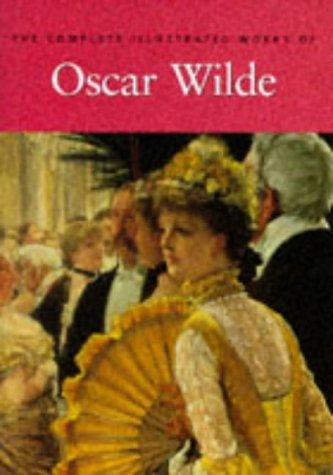 Oscar Wilde: The Complete Illustrated Stories, Plays and Poems of Oscar Wilde (Hardcover, 2000, Sterling)