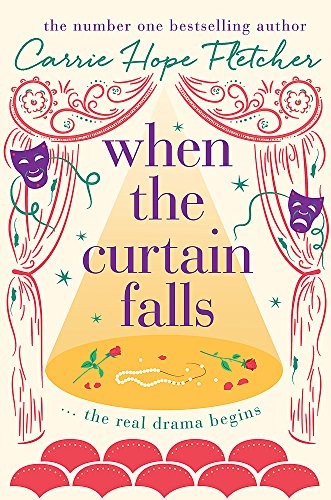Carrie Hope Fletcher: When The Curtain Falls (2018, Sphere)