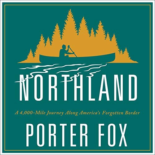 Porter Fox: Northland (AudiobookFormat, Highbridge Audio and Blackstone Publishing)
