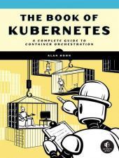 Alan Hohn: Book of Kubernetes (2022, No Starch Press, Incorporated)