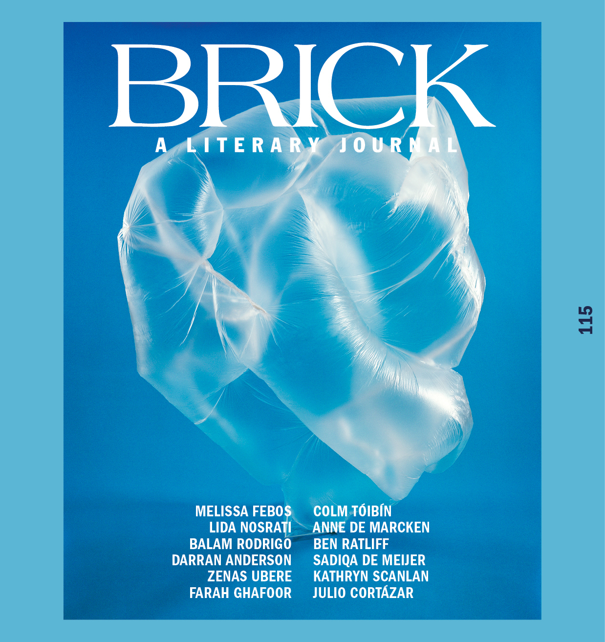 Melissa Febos, Ben Ratliff, Julio Cortázar, Sheung-King, Kathryn Scanlan, Anne de Marcken, Laurie D. Graham, Darran Anderson, Eleanor Watchel, Sadiqa de Meijer, Darcy Ballantyne, Lida Nosrati, Greg Hollingshead, Balam Rodrigo, Farah Ghafoor, Rodrigo Rojas, Song-Hi Ong, Ana Rodriguez Machado, Donna Seto: Brick (Issue 115) (Paperback, 2025, Cypress Avenue)