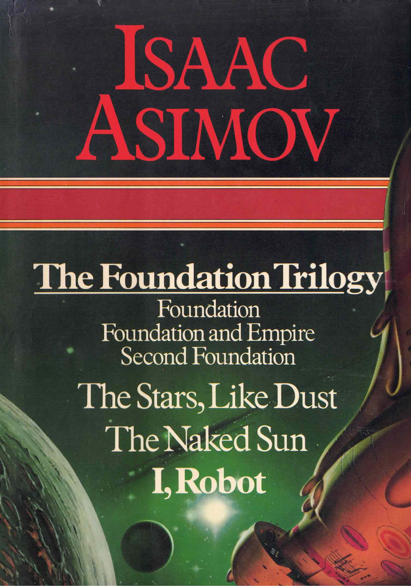 Isaac Asimov: The Foundation Trilogy - The Stars, Like Dust - The Naked Sun - I, Robot (Hardcover, 1982, Book Club Assosciates)