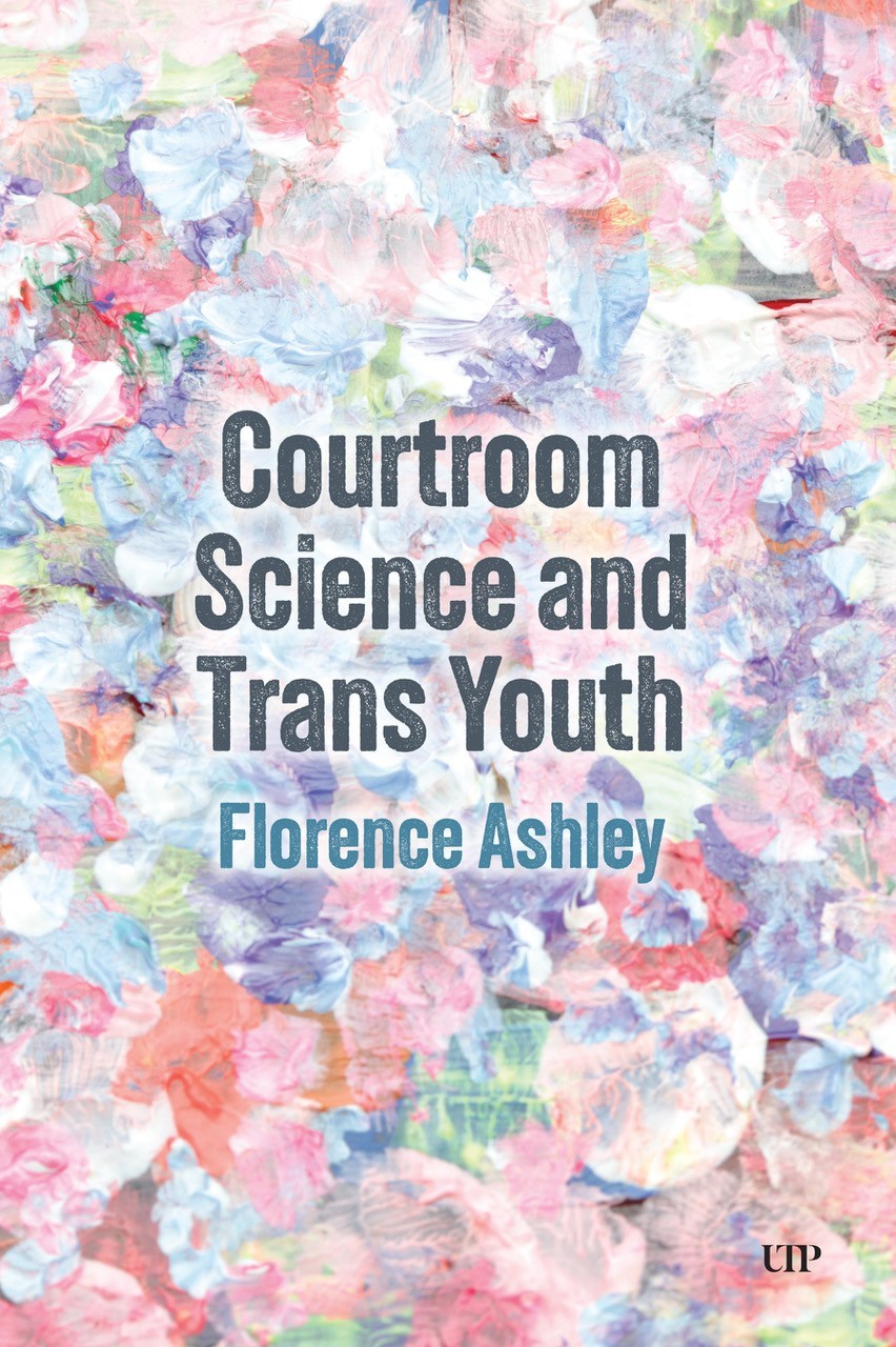 Florence Ashley: Courtroom science and trans youth (Hardcover, University of Toronto Press)