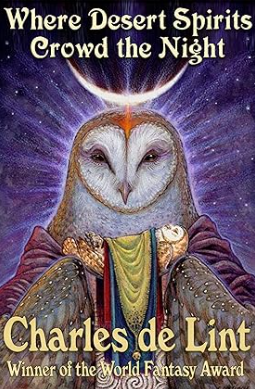 Charles de Lint: Where Desert Spirits Crowd the Night (Paperback, 2015, Triskell Press)