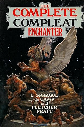 Lyon Sprague de Camp, Fletcher Pratt: The Complete Compleat Enchanter (Hardcover, 1989, Baen Books)