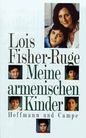 Lois Fisher-Ruge: Meine armenischen Kinder (1989, Hoffmann u. Campe)