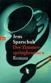 Jens Sparschuh: Der Zimmerspringbrunnen (German language, 1997, BTB)