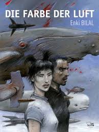 Enki Bilal: Die Farbe der Luft (German language)