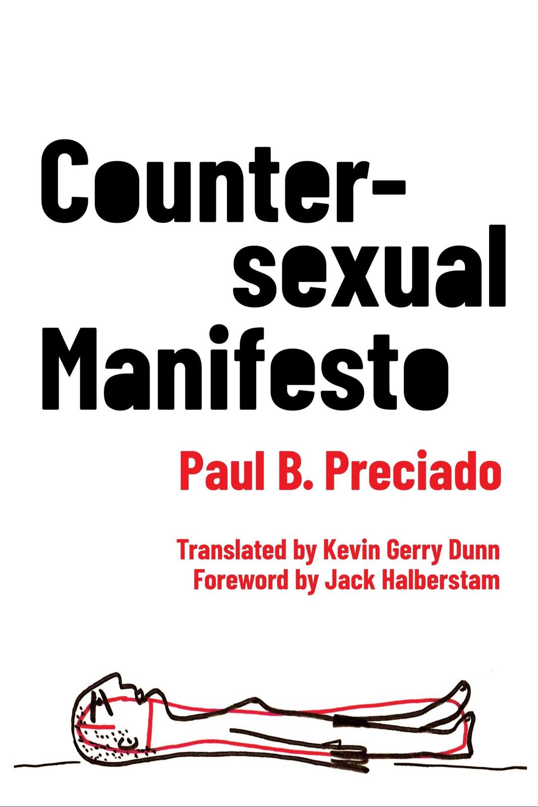 Paul B. Preciado DUPLICATE: Countersexual Manifesto (2018, Columbia University Press)