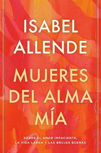 Isabel Allende: Mujeres del alma mía (Hardcover, 2021, Vintage Espanol)