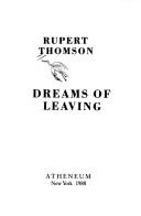 Rupert Thomson: Dreams of leaving (1988, Atheneum)