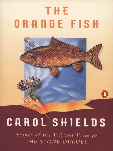 Carol Shields: The Orange Fish (EBook, 2010, Penguin USA, Inc.)
