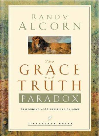 Randy C. Alcorn: The Grace and Truth Paradox (2003)