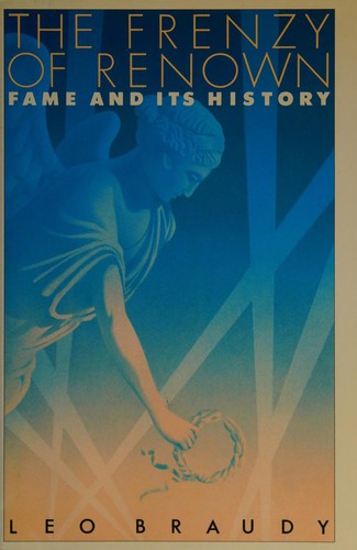 Leo Braudy: The frenzy of renown (1986, Oxford University Press)