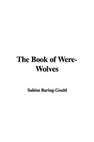 Sabine Baring-Gould: The Book of Were-wolves (Hardcover, 2006, IndyPublish.com)