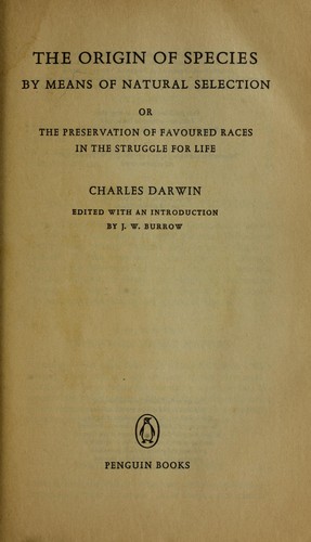Charles Darwin: The origin of species by means of natural selection, or, The preservation of favoured races in the struggle for life (1985, Penguin)