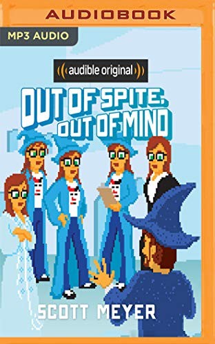 Luke Daniels, Scott Meyer: Out of Spite, Out of Mind (AudiobookFormat, 2019, Audible Studios on Brilliance, Audible Studios on Brilliance Audio)