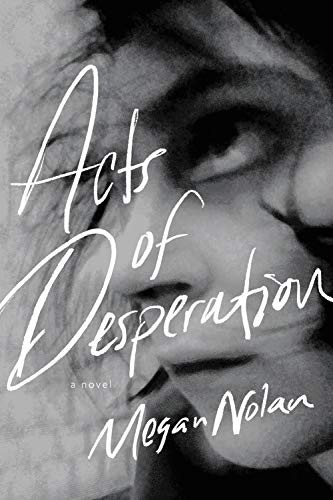 Megan Nolan: Acts of Desperation (Hardcover, 2021, Little, Brown and Company)