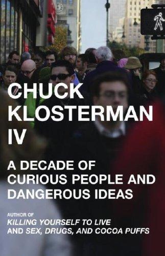 Chuck Klosterman: Chuck Klosterman IV (2006, Scribner)