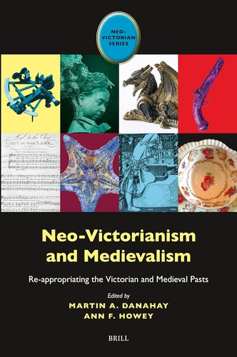 Ann F. Howey, Martin A. Danahay: Neo-Victorianism and Medievalism (2024, BRILL)