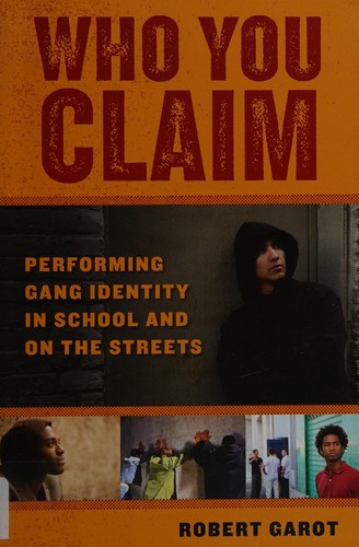 Robert Garot: Who you claim (2010, New York University Press)