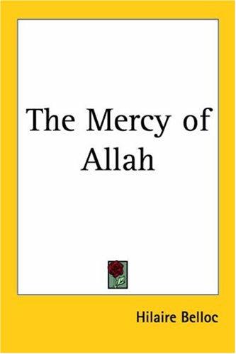 Hilaire Belloc: The Mercy Of Allah (Paperback, Kessinger Publishing)