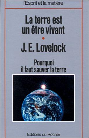 James Lovelock, Christel Rollinat, Paul Couturiau: La Terre est un être vivant. L'hypothèse Gaïa (Paperback, French language, 1990, Editions Du Rocher)