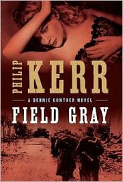 Philip Kerr: Field of Gray (2011, Putnam)