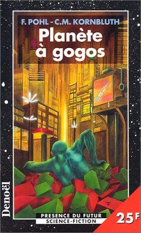 Frederik Pohl, C. M. Kornbluth: Planète à gogos (Paperback, French language, 1998, Denoël)