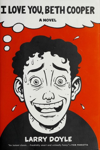 Larry Doyle: I love you, Beth Cooper (Hardcover, 2007, Ecco)