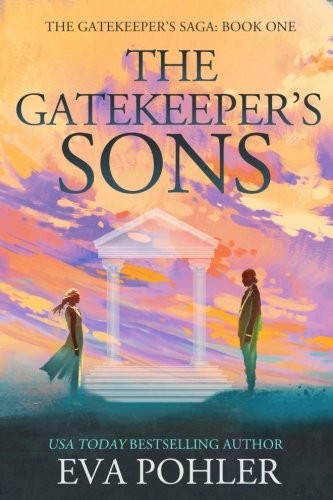 Eva Pohler: The Gatekeeper's Sons: Gatekeeper's Trilogy, Book One (Volume 1) (2012, Green Press)