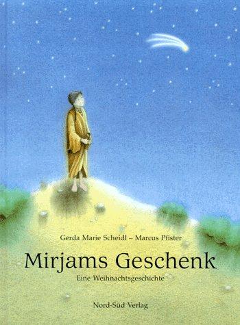 Marcus Pfister, Gerda Marie Scheidl: Mirjams Geschenk. Eine Weihnachtsgeschichte. (Hardcover, 1989, Nord Süd-Verlag)