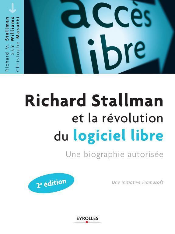 Sam Williams, Richard Stallman, Christophe Masutti: Richard Stallman et la révolution du logiciel libre : une biographie autorisée (French language, 2013)