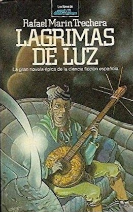 Rafael Marín Trechera: Lágrimas de luz (1984, Ediciones Fénix, S. A.)