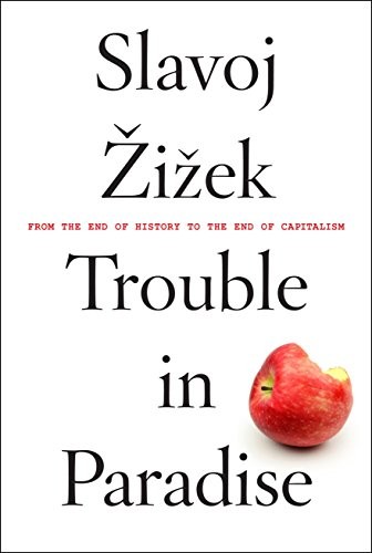 Slavoj Žižek: Trouble in Paradise (Paperback, 2017, Melville House)