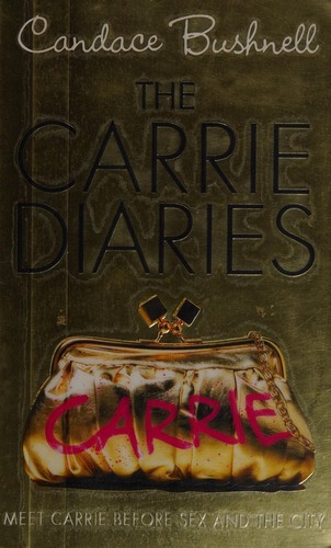 Candace Bushnell: The Carrie diaries (2010, HarperCollins)