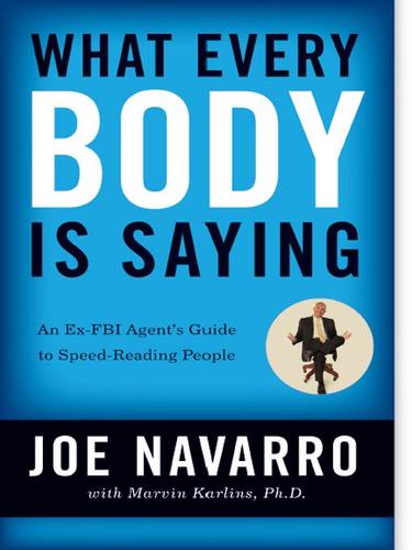 Joe Navarro: What Every BODY is Saying (2008, HarperCollins)
