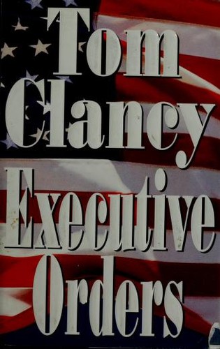 Tom Clancy: Executive Orders (Hardcover, 1996, Putnam)