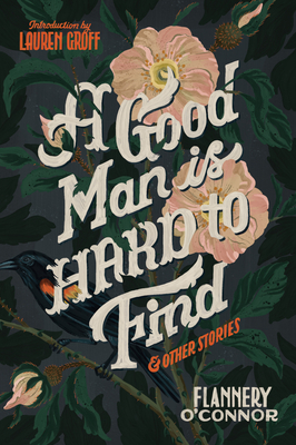 Lauren Groff, Flannery O'Connor: Good Man Is Hard to Find (2019, Houghton Mifflin Harcourt Trade & Reference Publishers)