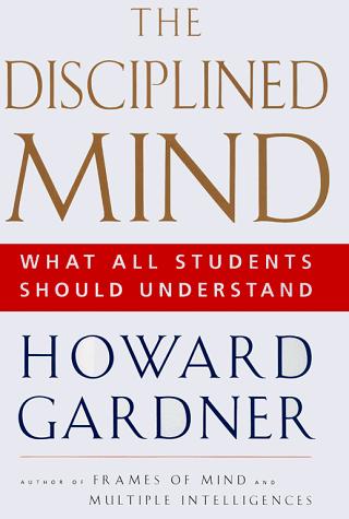 Howard Gardner: The disciplined mind (1999, Simon & Schuster)