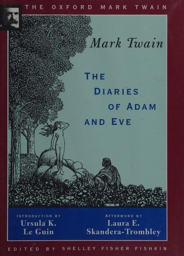 Ursula K. Le Guin, Mark Twain, Shelley Fisher Fishkin, Laura E. Skandera-Trombley: The Diaries of Adam and Eve (Hardcover, 1996, Oxford University Press)