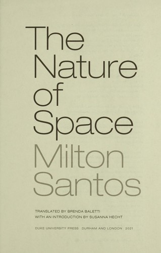 Milton Santos, Brenda Baletti, Susanna Hecht: Nature of Space (2021, Duke University Press)