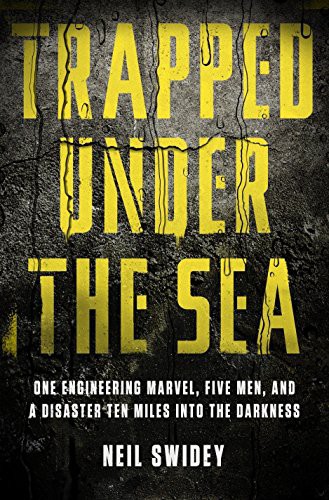 Neil Swidey: Trapped Under the Sea (Hardcover, 2014, Brand: Crown, Crown)