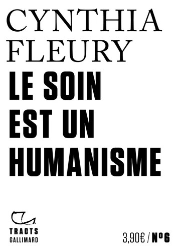 Cynthia Fleury: Le soin est un humanisme (2018, Gallimard)