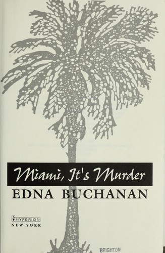Edna Buchanan: Miami, it's murder (1994, Hyperion)