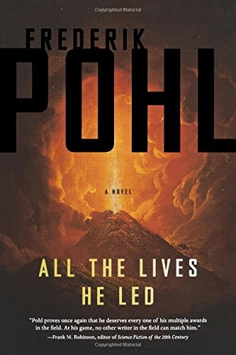 Frederik Pohl: All the Lives He Led (Paperback, 2012, Tor Books)