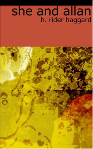 Henry Rider Haggard: She and Allan (Paperback, 2006, BiblioBazaar)