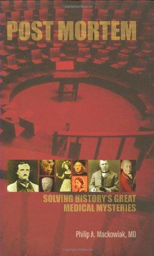 Philip A. Mackowiak: Post Mortem : Solving History's Great Medical Mysteries (2007)