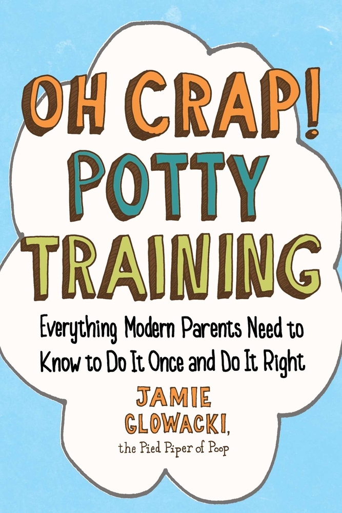 Jamie Glowacki: Oh crap! potty training (2015, Touchstone)