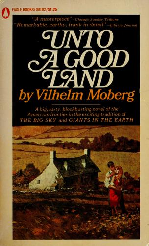 Vilhelm Moberg: Unto a good land (1954, Simon and Schuster)